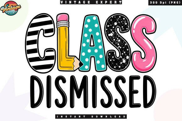 Retro Class Dismissed Teacher PNG: A Playful Design for Classroom and Apparel Use
